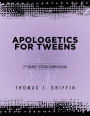 Apologetics for Tweens: 7th Grade