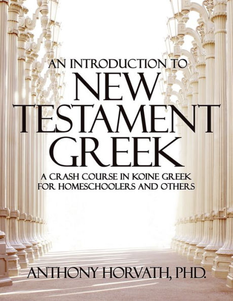 An Introduction To New Testament Greek: A Crash Course In Koine Greek ...