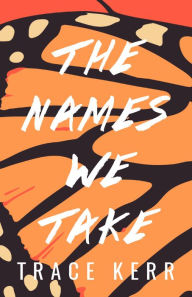 Title: The Names We Take, Author: Trace Kerr