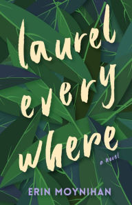 Free mobile pdf ebook downloads Laurel Everywhere MOBI CHM 9781947845190 by Erin Moynihan