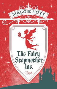 Title: The Fairy Stepmother Inc., Author: Maggie Hoyt