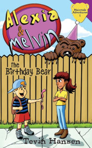 Title: Alexia & Melvin: The Birthday Bear, Author: Tevin Hansen