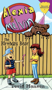 Title: Alexia & Melvin: The Birthday Bear, Author: Tevin Hansen