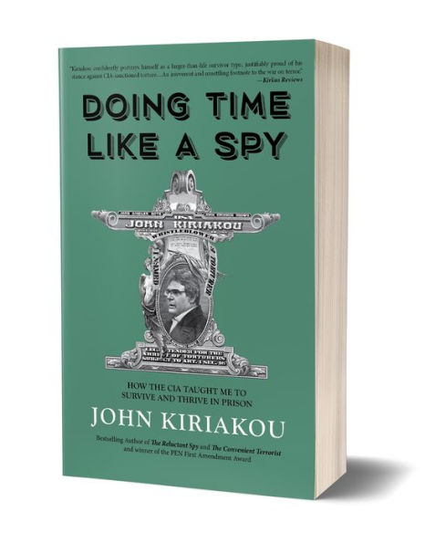 Doing Time Like A Spy: How the CIA Taught Me to Survive and Thrive Prison
