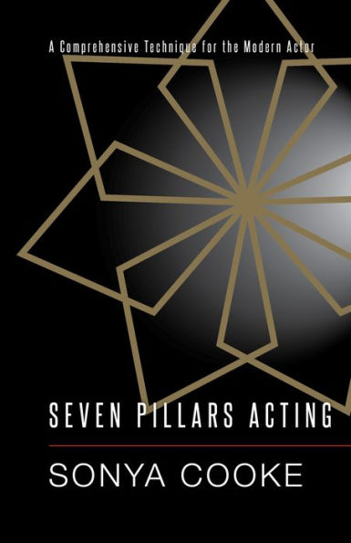 Seven Pillars Acting: A Comprehensive Technique for the Modern Actor