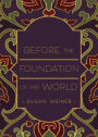 Before the Foundation of the World