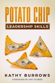 Title: Potato Chip Leadership Skills, Author: Kathy Burrows