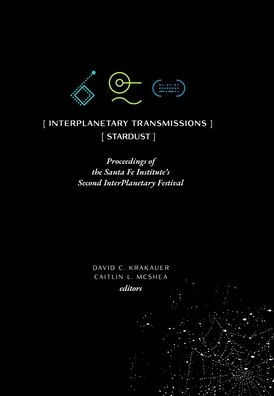 InterPlanetary Transmissions: Proceedings of the Santa Fe Institute's Second Festival