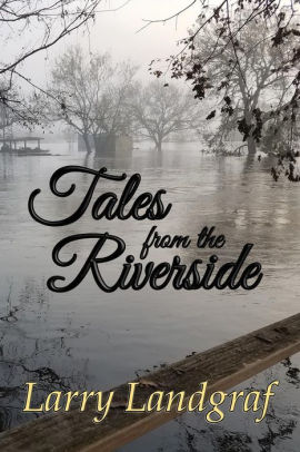 Tales From The Riverside By Larry Landgraf Paperback Barnes