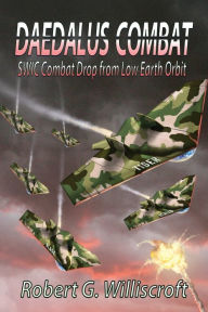 Title: Daedalus Combat: SWIC Combat Drop from Low Earth Orbit, Author: Robert  G. Williscroft