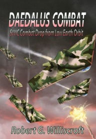 Title: Daedalus Combat: SWIC Combat Drop from Low Earth Orbit, Author: Robert G Williscroft