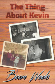Title: The Thing About Kevin, Author: Beem Weeks