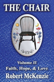 Title: The Chair: Volume II: Faith, Hope, & Love, Author: Robert McKenzie