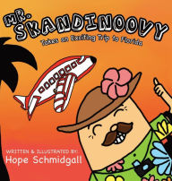 Title: Mr. Skandinoovy Takes an Exciting Trip to Florida: A funny adventure picture book for kids, Author: Hope Schmidgall