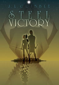 Title: Steel Victory, Author: J L Gribble