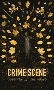 Title: Crime Scene, Author: Cynthia Pelayo