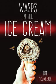 Title: Wasps in the Ice Cream, Author: Tim McGregor