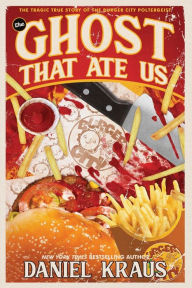 Ebook txt gratis download The Ghost That Ate Us: The Tragic True Story of the Burger City Poltergeist PDF 9781947879553 English version