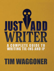 Title: Just Add Writer, Author: Tim Waggoner