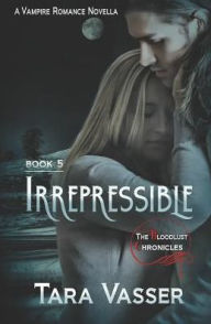 Title: Irrepressible: A Novella, Author: Tara Vasser