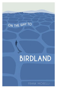 Epub free download booksOn the Way to Birdland English version byFrank Morelli9781947886056