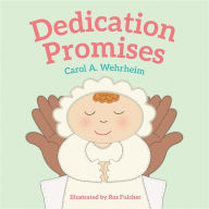 Title: Dedication Promises, Author: Carol  A Wehrheim