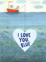 Title: I Love You, Blue, Author: Barroux