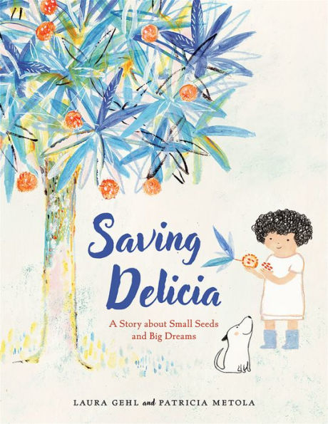 Saving Delicia: A Story about Small Seeds and Big Dreams