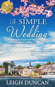 Best free audio books to download A Simple Wedding: A Heart's Landing Novel from Hallmark Publishing 9781947892385 by Leigh Duncan