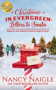 Download amazon books to nook Christmas In Evergreen: Letters to Santa: Based On the Hallmark Channel Original Movie 9781947892576 by Nancy Naigle PDB FB2