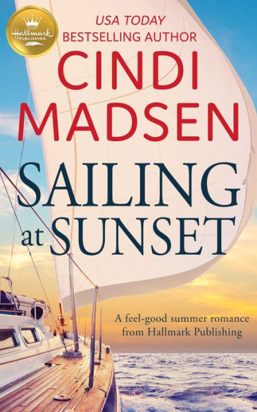 Sailing at Sunset: A feel-good romance from Hallmark Publishing