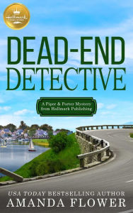 Title: Dead-End Detective: A Piper and Porter Mystery from Hallmark Publishing, Author: Amanda Flower