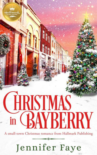 Christmas in Bayberry: A small-town Christmas romance from Hallmark Publishing