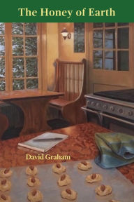 Title: The Honey of Earth, Author: David Graham