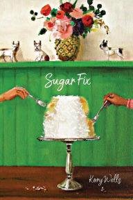 Title: Sugar Fix, Author: Kory Wells