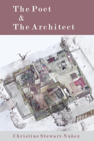 Title: The Poet & The Architect, Author: Christine Stewart-Nuñez