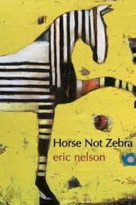 Title: Horse Not Zebra, Author: Eric Nelson