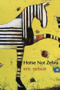 Title: Horse Not Zebra, Author: Eric Nelson