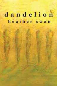 Online free pdf ebooks for download dandelion 9781947896697 by Heather Swan