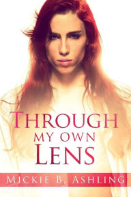 Title: Through My Own Lens, Author: Mickie B Ashling