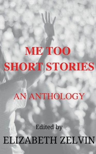 Me Too Short Stories: An Anthology