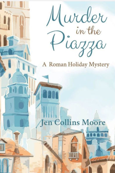 Murder in the Piazza: A Roman Holiday Mystery
