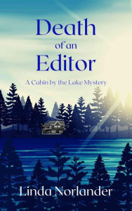 Title: Death of an Editor: A Cabin by the Lake Mystery, Author: Linda Norlander