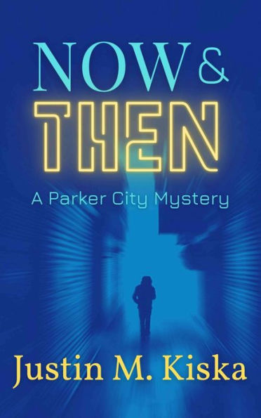 Now & Then: A Parker City Mystery