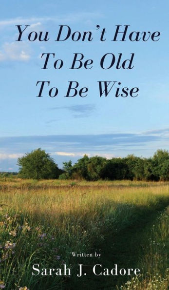 You Don't Have To Be Old To Be Wise