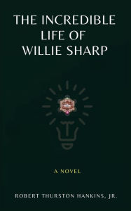 Books to download on android phone The Incredible Life of Willie Sharp in English by Robert Thurston Hankins PDF FB2