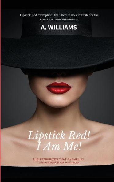 Lipstick Red! I Am Me!: The Attributes That Captivate The Essence Of A Woman