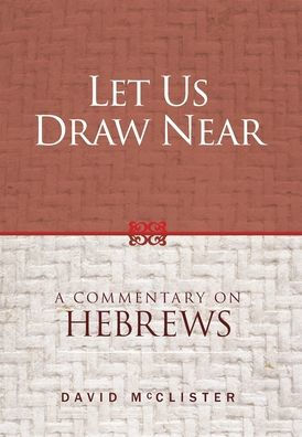 Let Us Draw Near: A Commentary on Hebrews