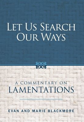 Let Us Search Our Ways: A Commentary on Lamentations