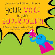 Title: Your Voice is Your Superpower: A Beginner's Guide to Freedom of Speech (and the First Amendment), Author: Jessica Bohrer